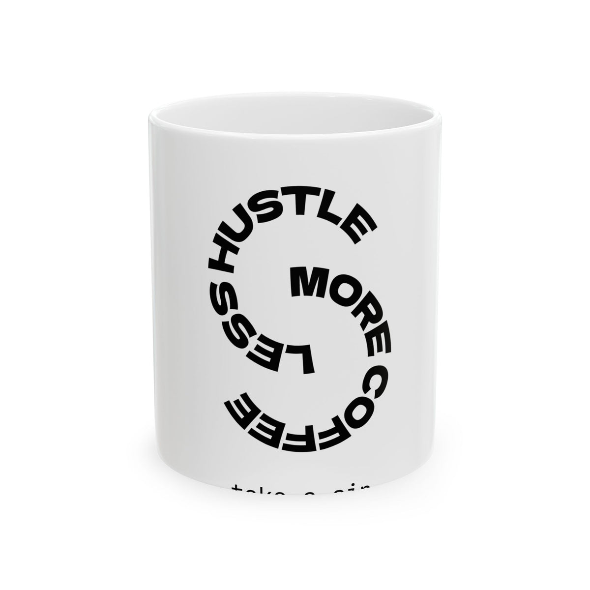 Motivational Coffee Mug - "Less Hustle, More Coffee" Ceramic Mug (11oz/15oz)